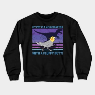 My pet is a velociraptor with a fluffy butt - Cockatiel Crewneck Sweatshirt